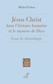 Jésus-Christ dans l'histoire humaine et le mystère de Dieu